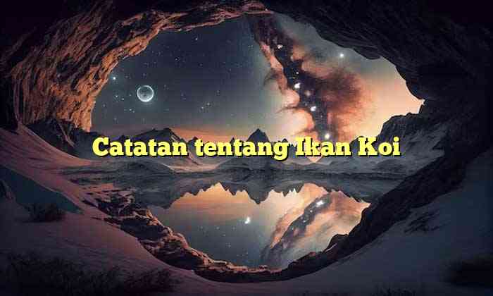 Catatan tentang Ikan Koi