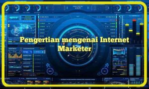 Pengertian mengenai Internet Marketer