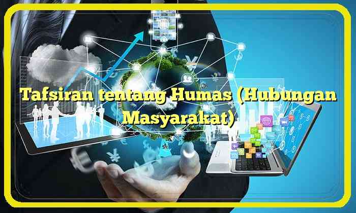 Tafsiran tentang Humas (Hubungan Masyarakat)