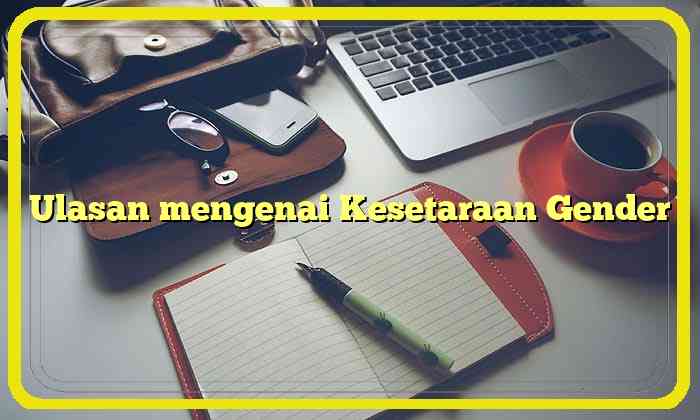 Ulasan mengenai Kesetaraan Gender